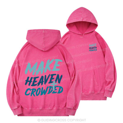 Make Heaven Crowded Christian Washed Hoodie