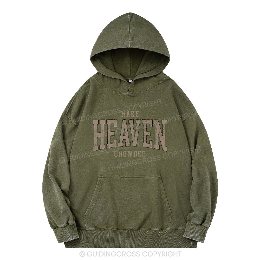 Make Heaven Crowded Christian Washed Hoodie