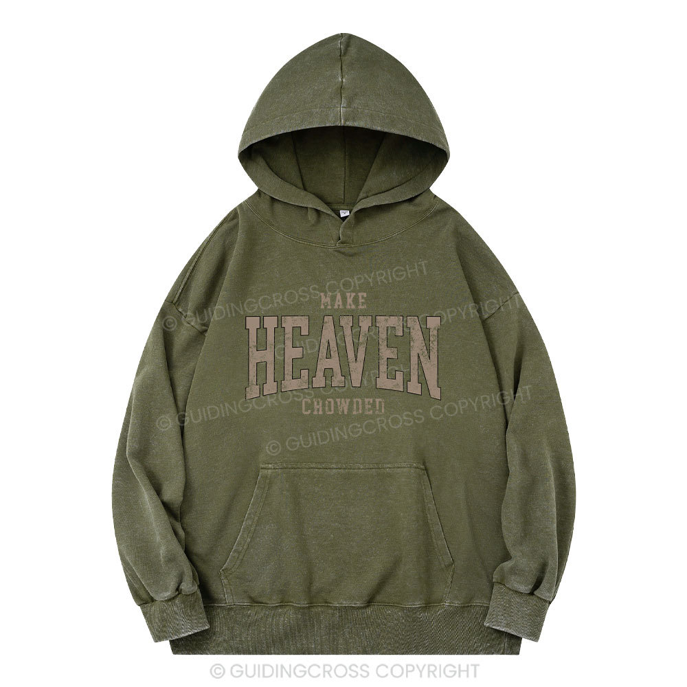 Make Heaven Crowded Christian Washed Hoodie