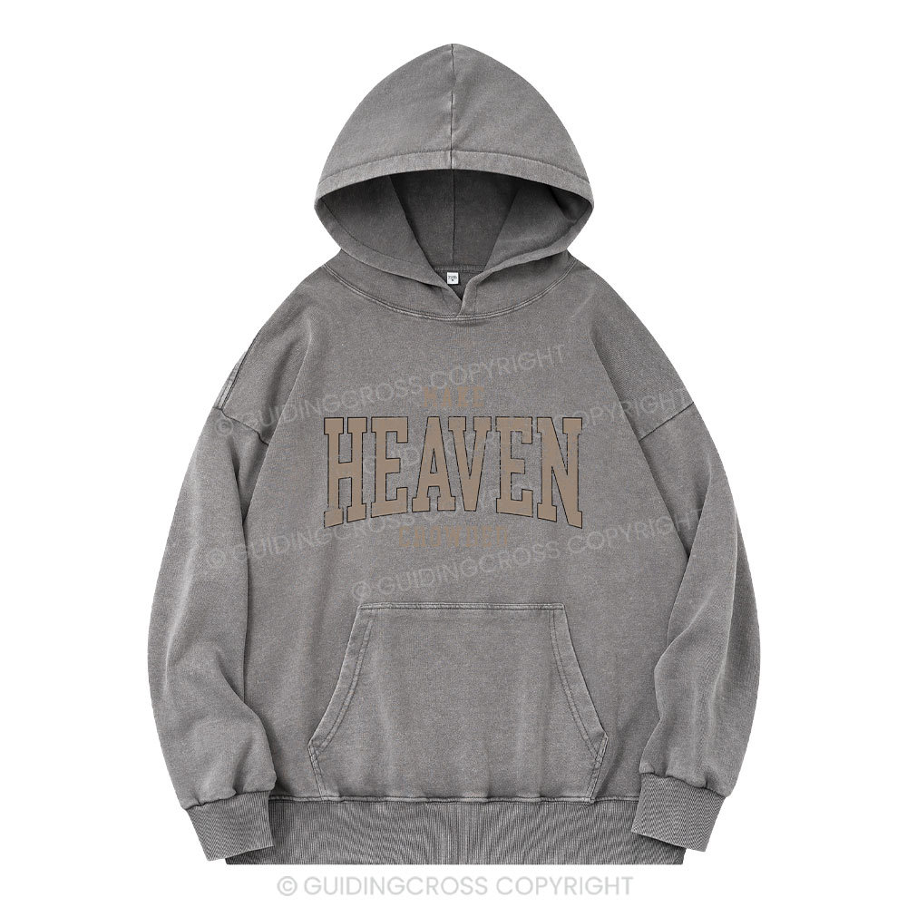 Make Heaven Crowded Christian Washed Hoodie