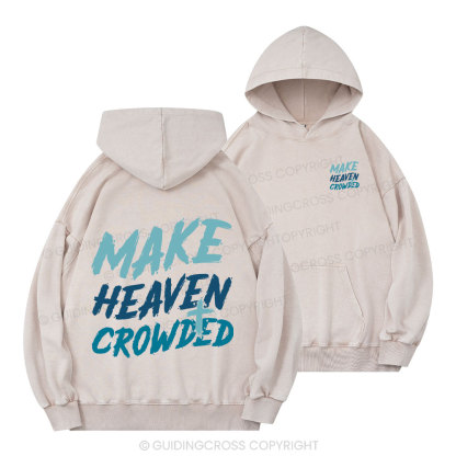 Make Heaven Crowded Christian Washed Hoodie