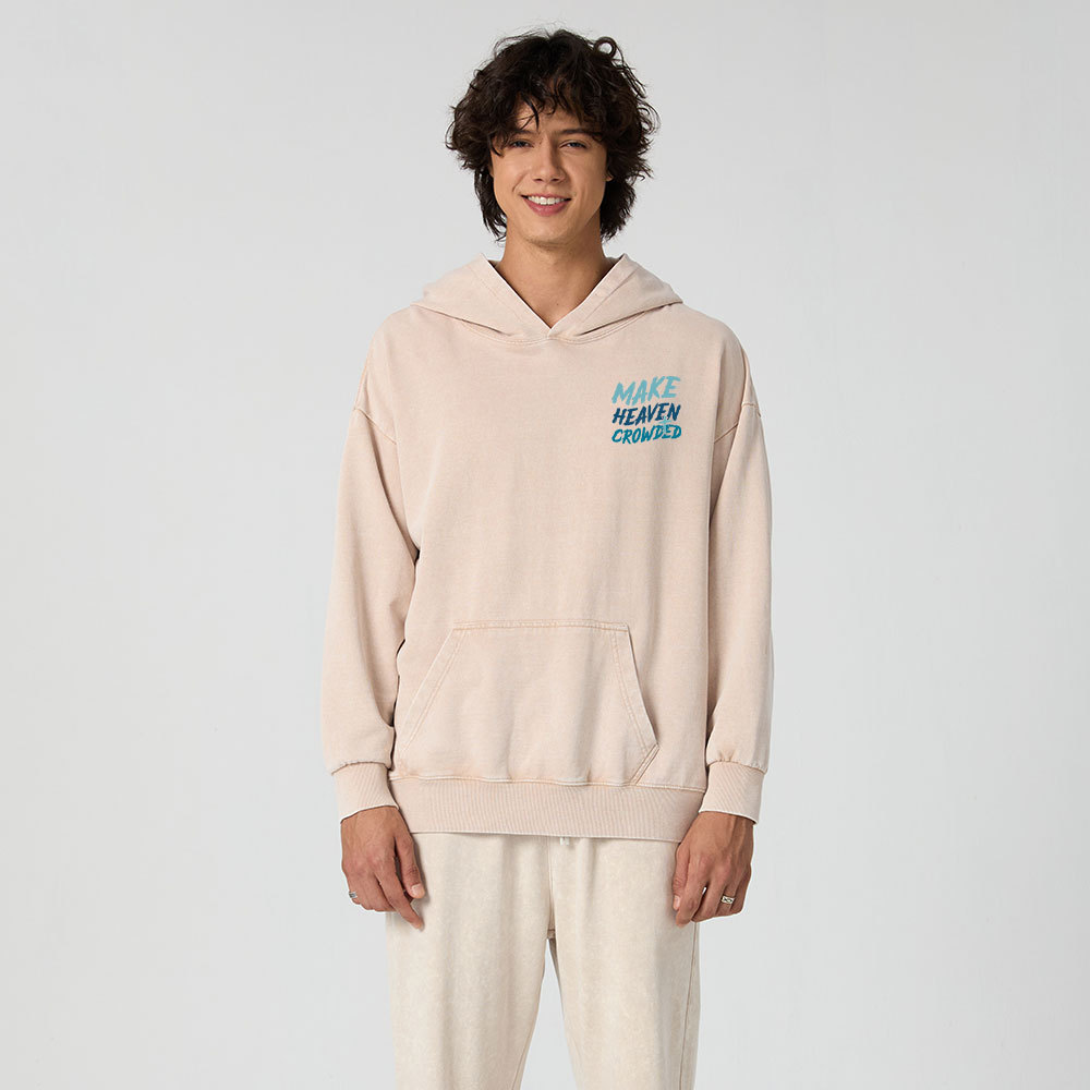 Make Heaven Crowded Christian Washed Hoodie