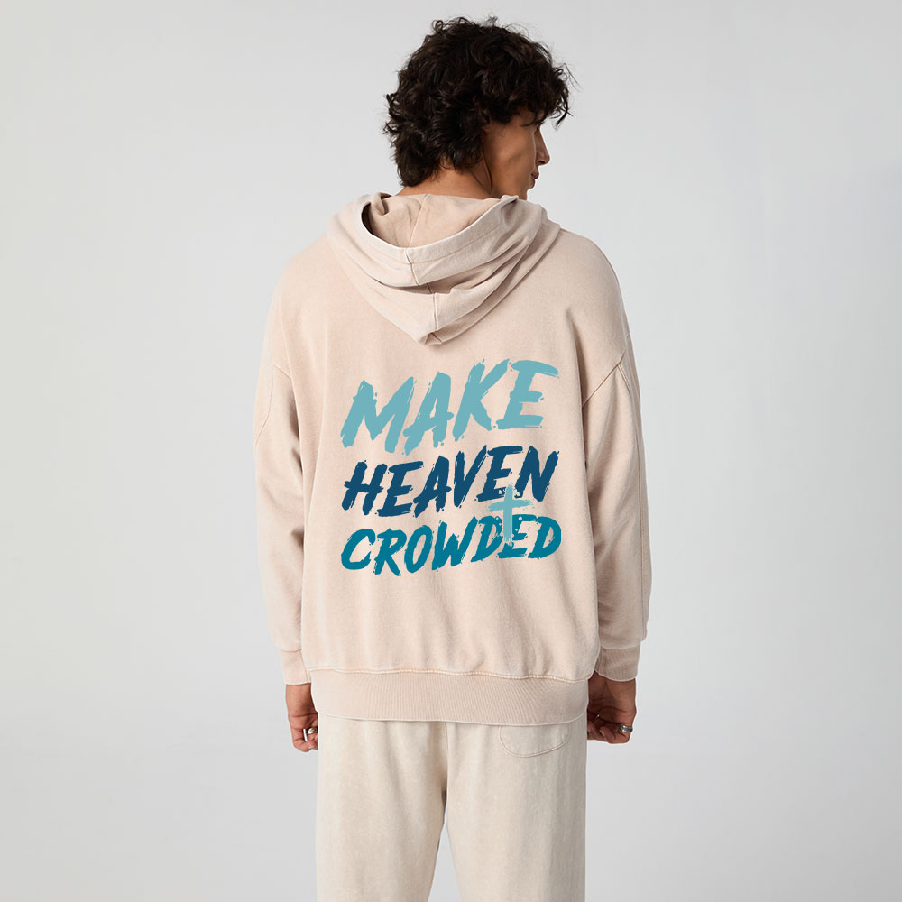 Make Heaven Crowded Christian Washed Hoodie