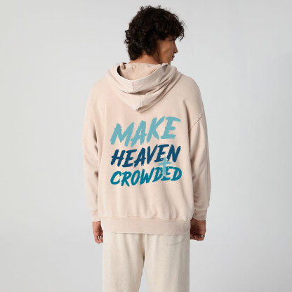 Make Heaven Crowded Christian Washed Hoodie