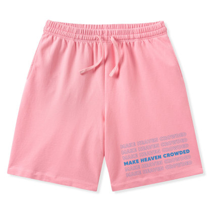 Make Heaven Crowded Christian Washed Shorts