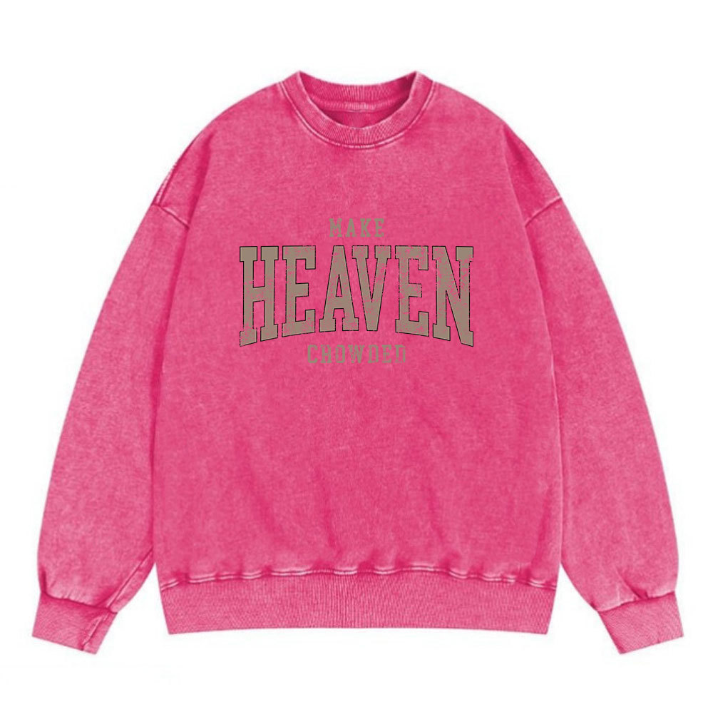 Make Heaven Crowded Christian Washed Sweatshirt