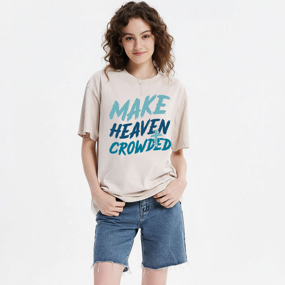 Make Heaven Crowded Christian Washed T-Shirt