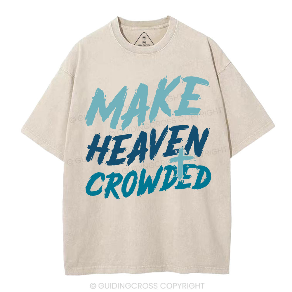 Make Heaven Crowded Christian Washed T-Shirt