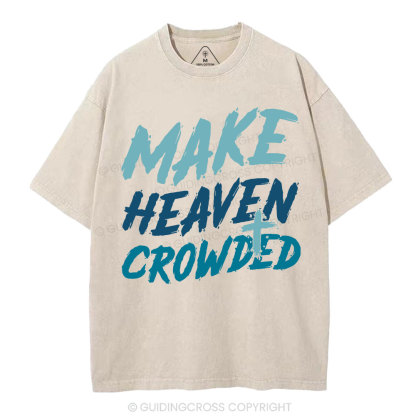Make Heaven Crowded Christian Washed T-Shirt