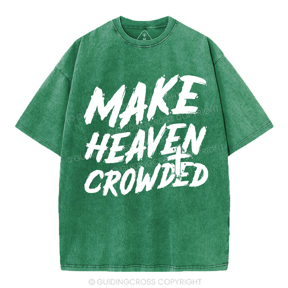 Make Heaven Crowded Christian Washed T-Shirt