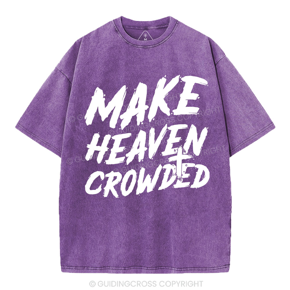 Make Heaven Crowded Christian Washed T-Shirt