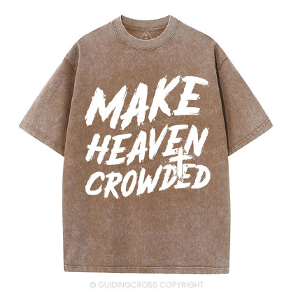 Make Heaven Crowded Christian Washed T-Shirt