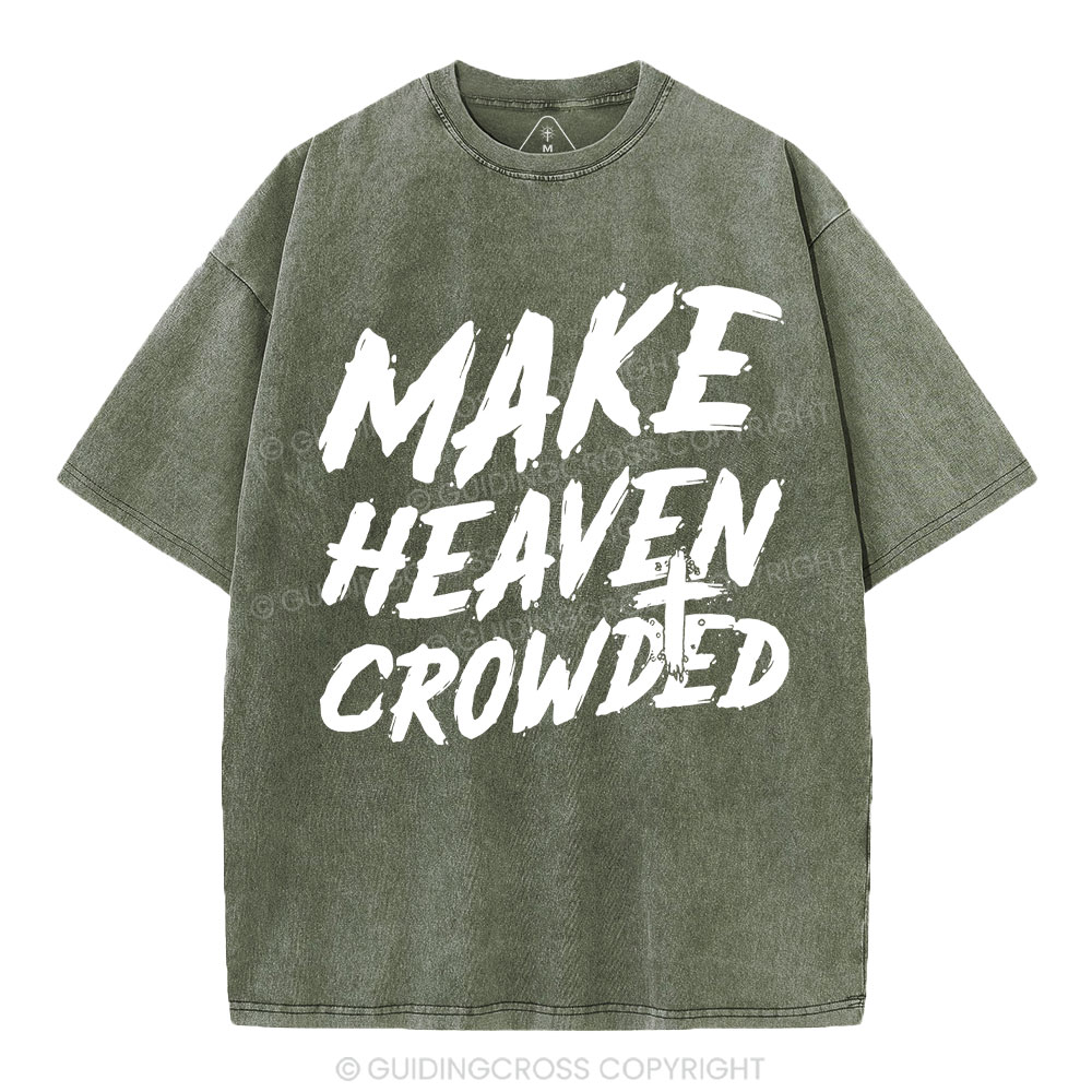 Make Heaven Crowded Christian Washed T-Shirt