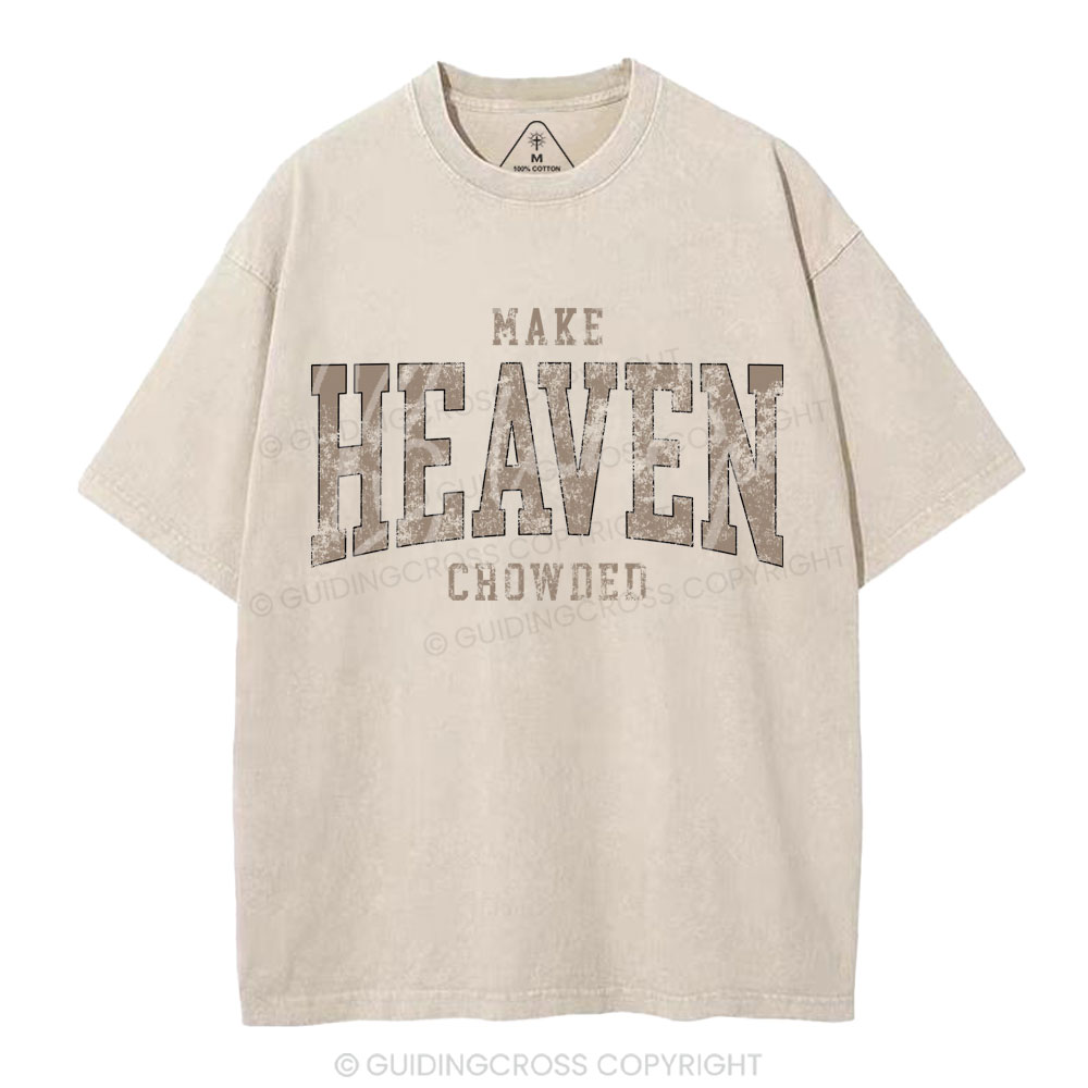 Make Heaven Crowded Christian Washed T-Shirt