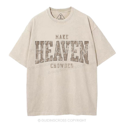 Make Heaven Crowded Christian Washed T-Shirt