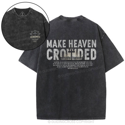 Make Heaven Crowded Christian Washed T-Shirt