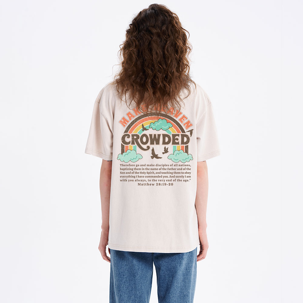 Make Heaven Crowded Christian Washed T-Shirt