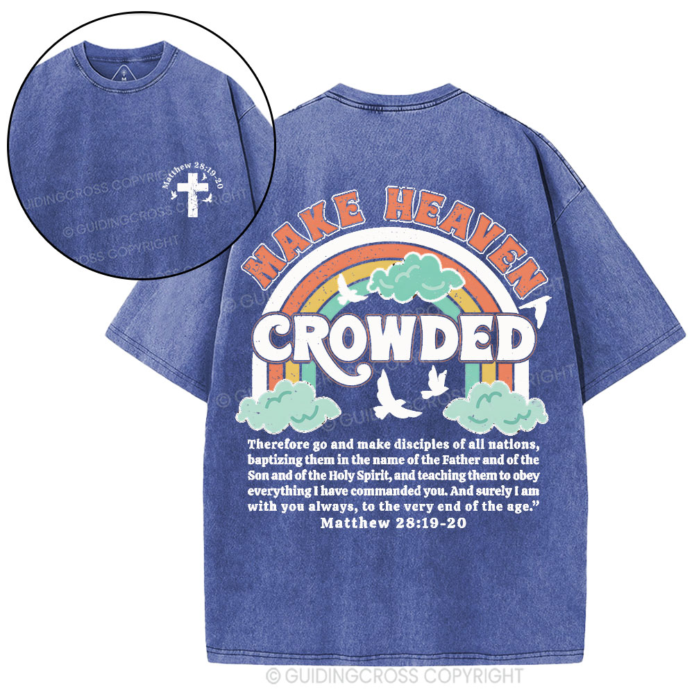 Make Heaven Crowded Christian Washed T-Shirt