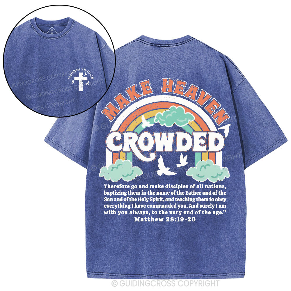Make Heaven Crowded Christian Washed T-Shirt