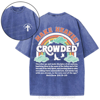 Make Heaven Crowded Christian Washed T-Shirt