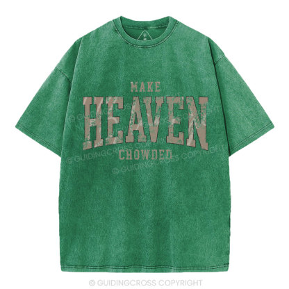 Make Heaven Crowded Christian Washed T-Shirt