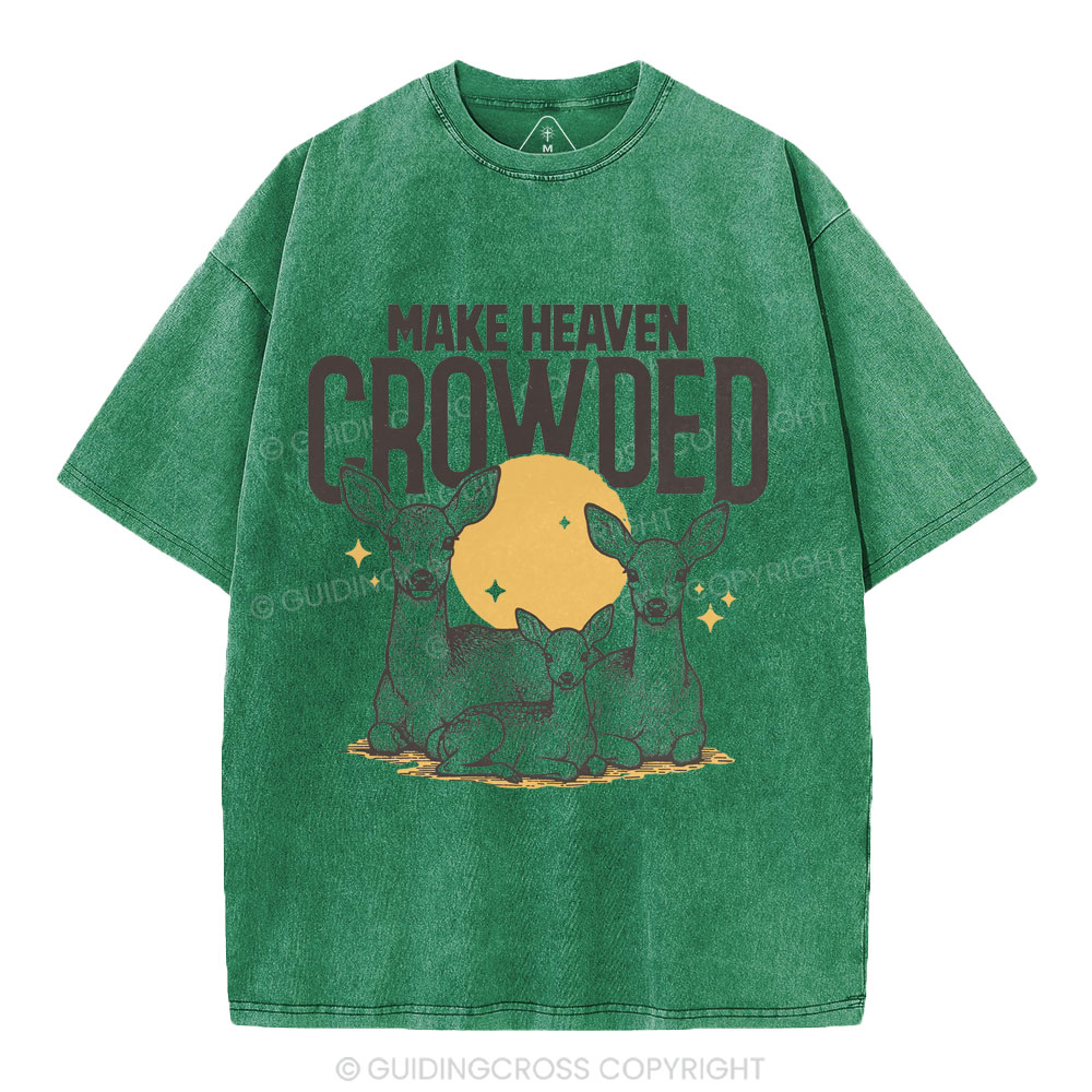 Make Heaven Crowded Christian Washed T-Shirt