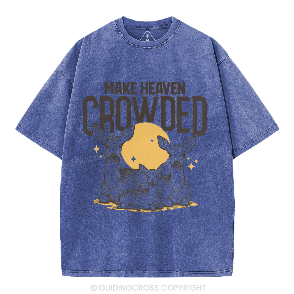 Make Heaven Crowded Christian Washed T-Shirt
