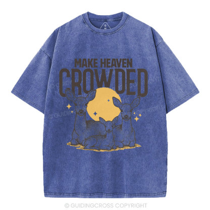 Make Heaven Crowded Christian Washed T-Shirt