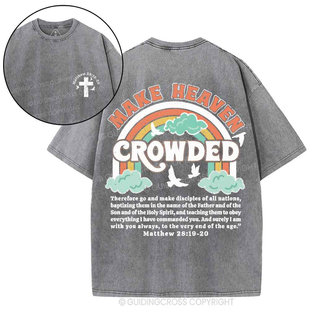 Make Heaven Crowded Christian Washed T-Shirt