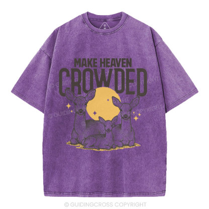 Make Heaven Crowded Christian Washed T-Shirt