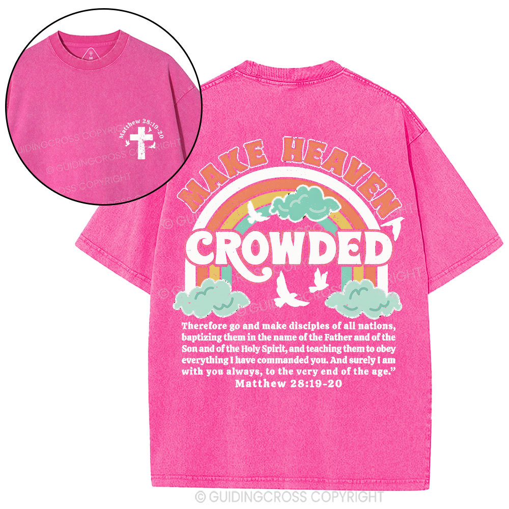 Make Heaven Crowded Christian Washed T-Shirt