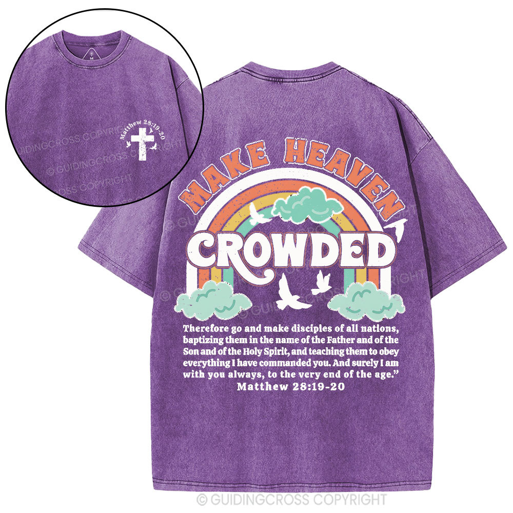 Make Heaven Crowded Christian Washed T-Shirt