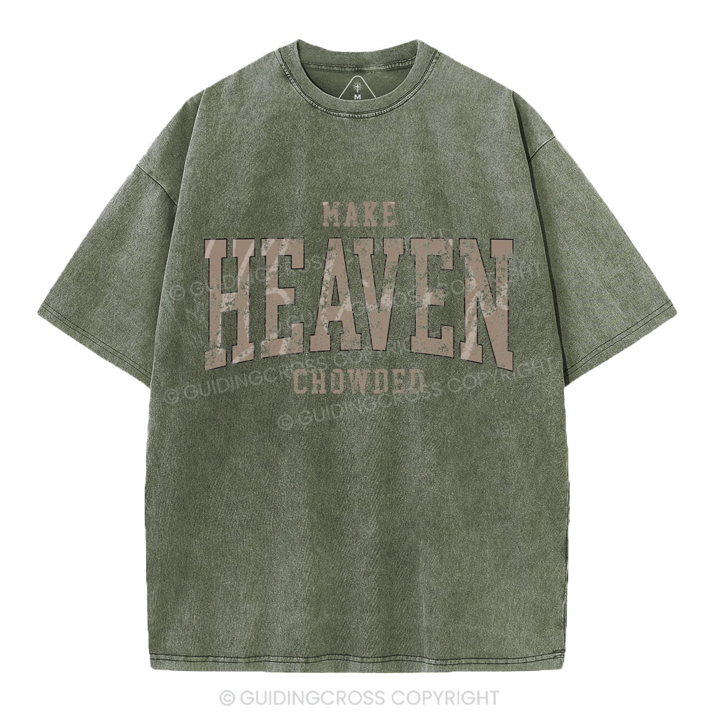 Make Heaven Crowded Christian Washed T-Shirt