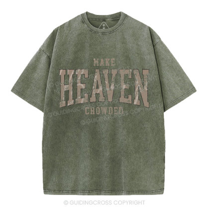 Make Heaven Crowded Christian Washed T-Shirt