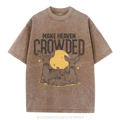 Make Heaven Crowded Christian Washed T-Shirt