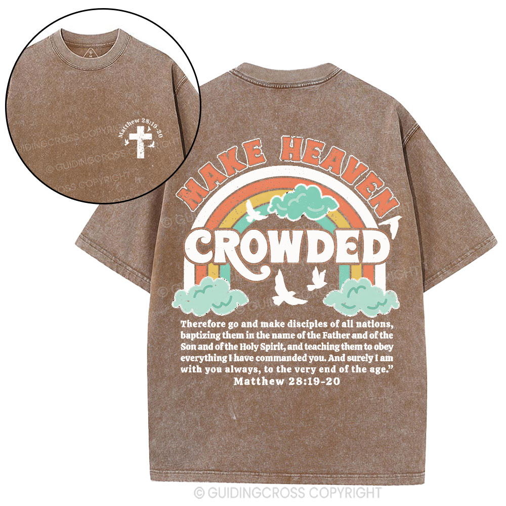 Make Heaven Crowded Christian Washed T-Shirt