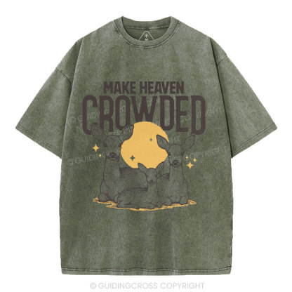 Make Heaven Crowded Christian Washed T-Shirt