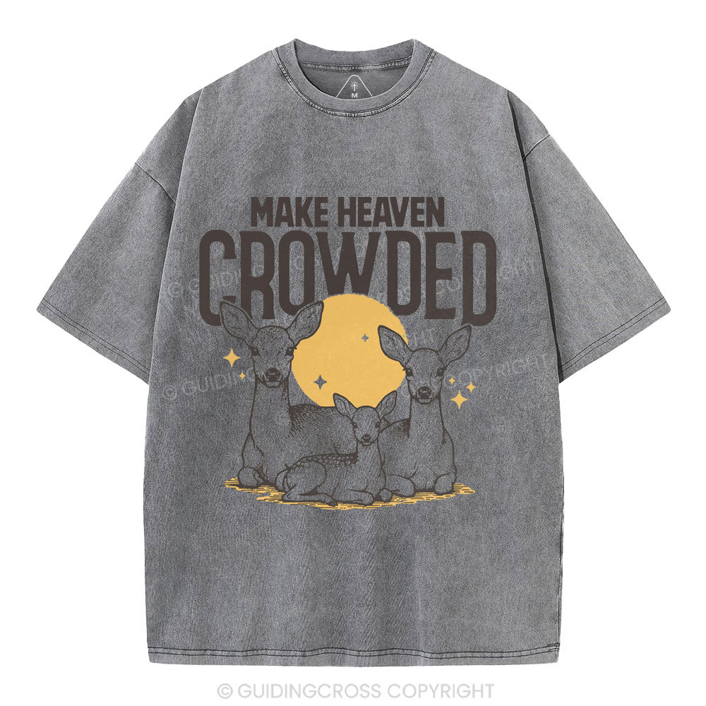 Make Heaven Crowded Christian Washed T-Shirt