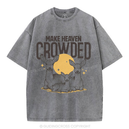 Make Heaven Crowded Christian Washed T-Shirt
