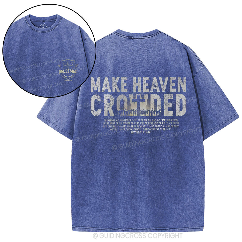 Make Heaven Crowded Christian Washed T-Shirt