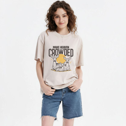 Make Heaven Crowded Christian Washed T-Shirt