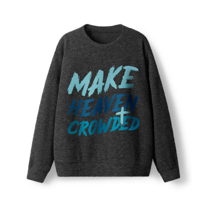 Make Heaven Crowded Lightweight Sweater