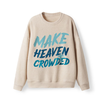 Make Heaven Crowded Lightweight Sweater