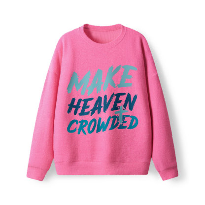 Make Heaven Crowded Lightweight Sweater