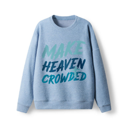 Make Heaven Crowded Lightweight Sweater