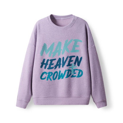 Make Heaven Crowded Lightweight Sweater