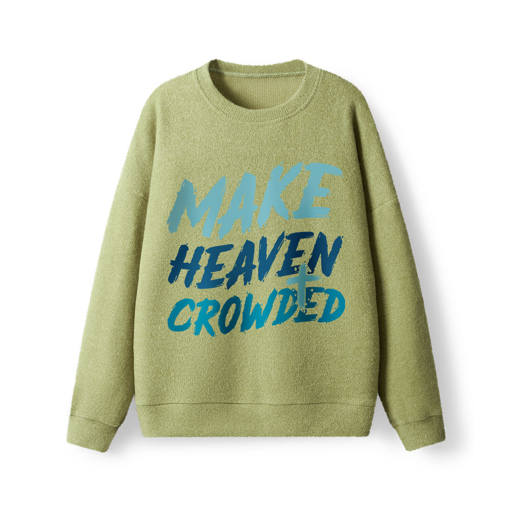 Make Heaven Crowded Lightweight Sweater