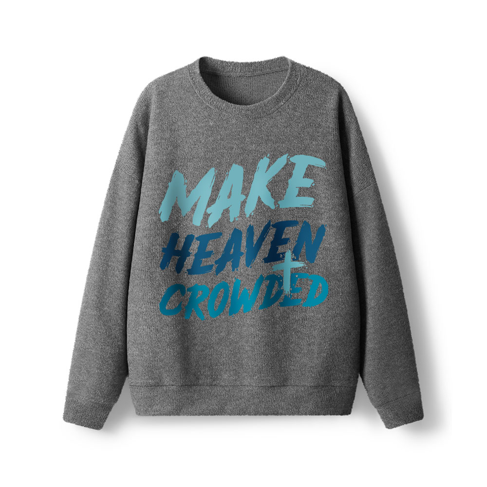Make Heaven Crowded Lightweight Sweater