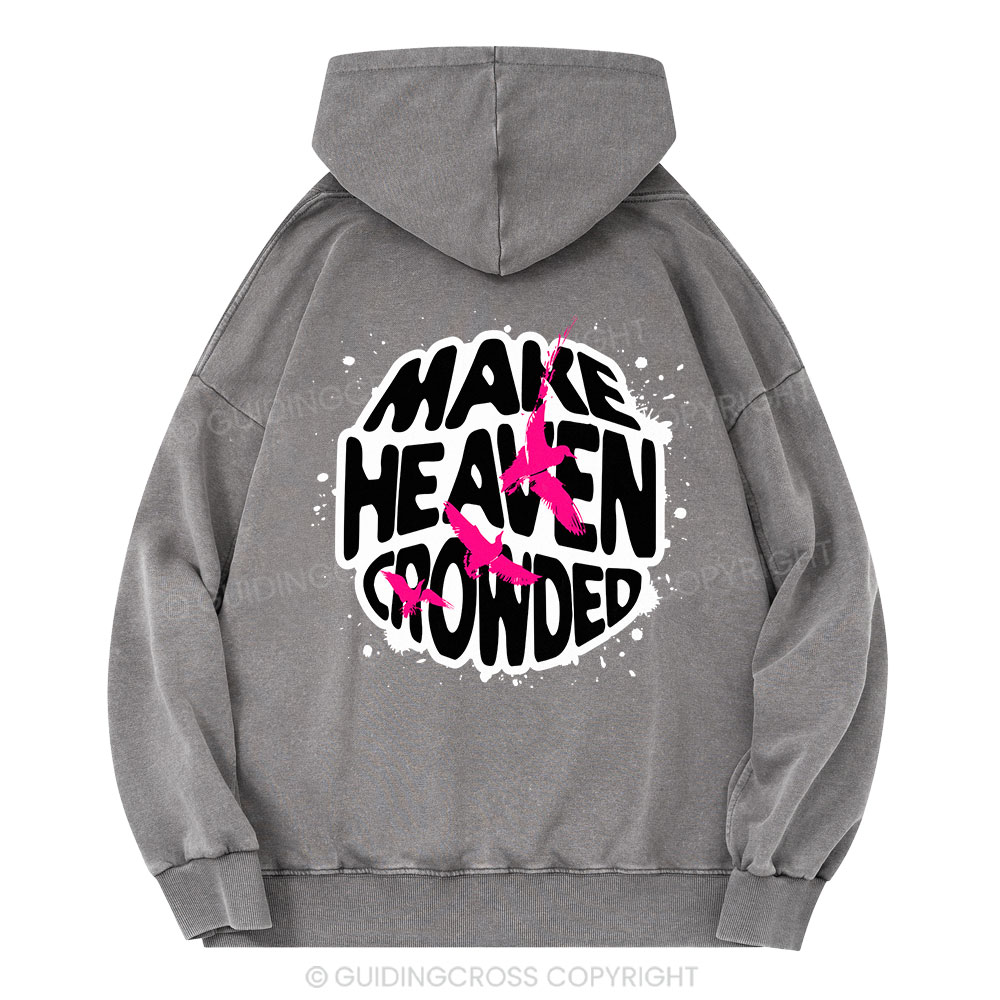 Make Heaven Crowded Vintage Quotes Christian Washed Hoodie