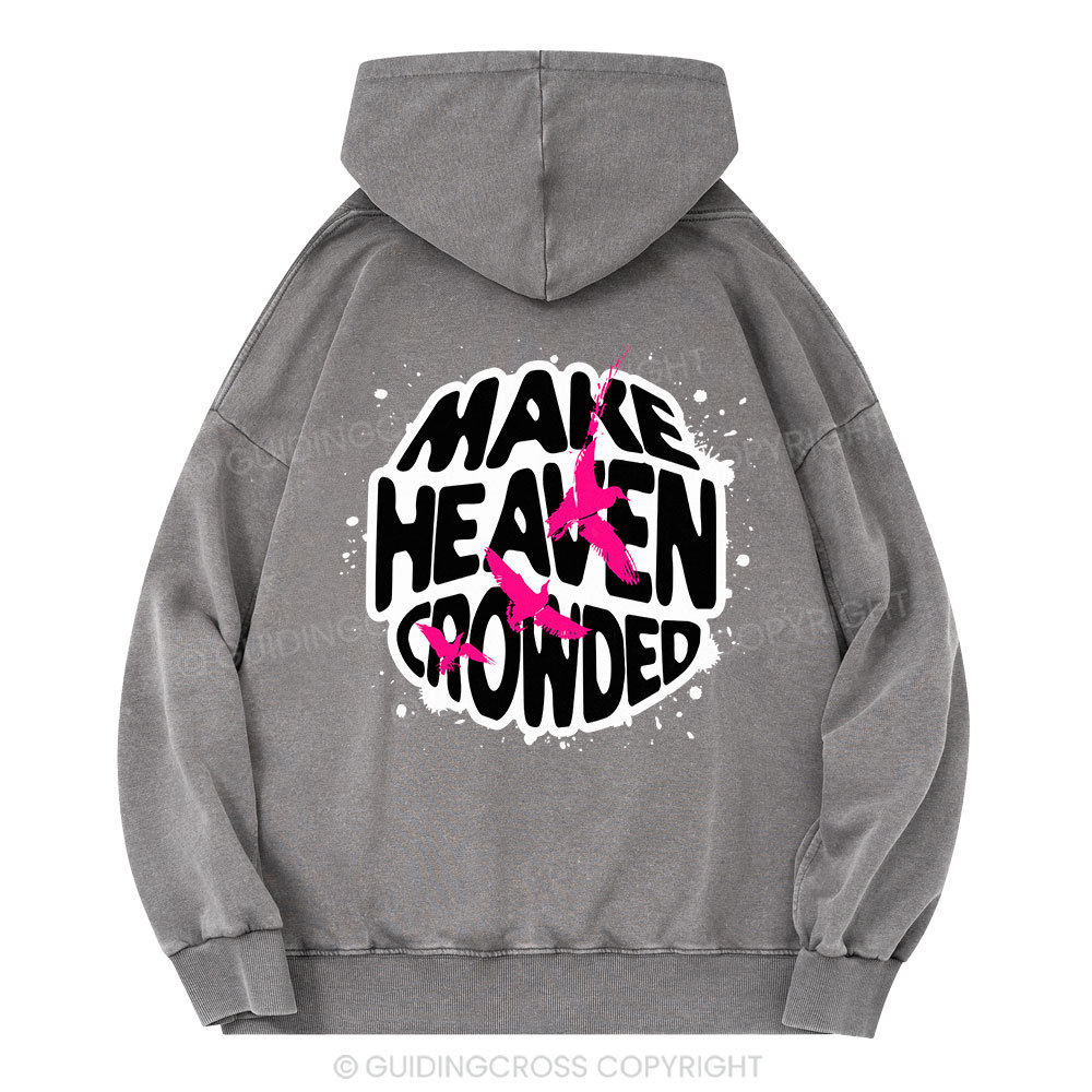 Make Heaven Crowded Vintage Quotes Christian Washed Hoodie